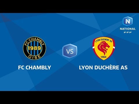 J11 : FC Chambly - Lyon Duchère AS I National FFF 2018-2019