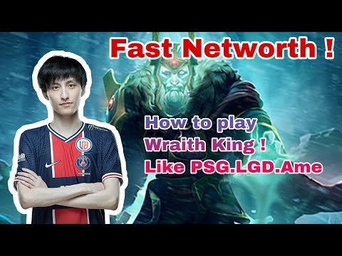 How to play like PSG.LGD.Ame - Wraith king Fast Farm Top Networth l Dota 2