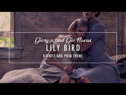 Lily Bird - A Katniss and Prim Theme | Gio Navas & Giorg¡a