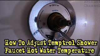 How To Adjust Temptrol Shower Faucet Hot Water Temperature Limit Stop