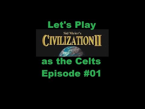 Let's Play Sid Meier's Civilization II as the Celts - Episode 01