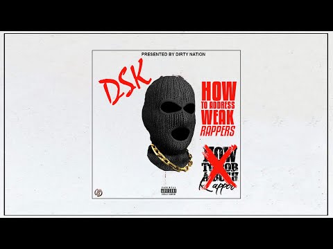 DSK_How To Address Weak Rappers!!!