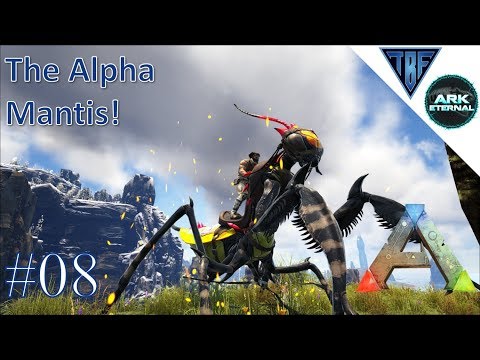 The Alpha Mantis!  E08 Ark Eternal - The Center Map and Ark Eternal