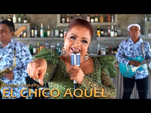 EL CHICO AQUEL GRUPO COPALLYS Video Oficial