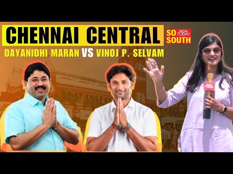 Chennai Central Ground Report: Dayanidhi Maran v/s Vinoj P Selvam | Akshita Nandagopal | SoSouth