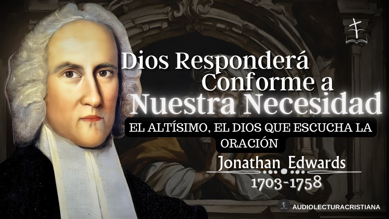 El Altísimo, El Dios que Responde la oración “.! Jonathan Edwards #oracion