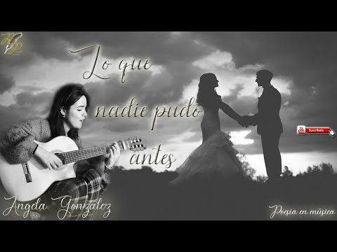 Lo Que Nadie Pudo Antes - Angela González