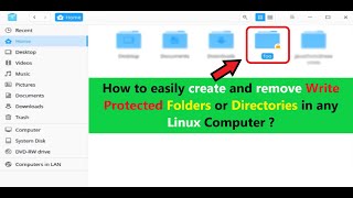 How to easily create and remove Write Protected Folders or Directories in any Linux Computer ?