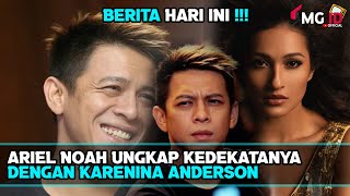 Download lagu Ariel Noah Bongkar Kedekatan dengan Karenina Anderson mp3