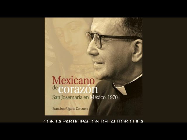 Vídeo relacionado con Mexicano de corazón: San Josemaría en México, 1970 (Libros sobre el Opus Dei)