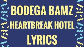 Bodega BAMZ - Heartbreak Hotel Lyrics