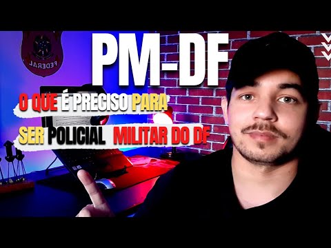 COMO INGRESSAR NA PM DF ! QUAIS SÃO OS REQUISITOS ?