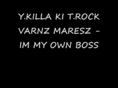 Y.K T.R VARNZ MARES - IM MY OWN BOSS