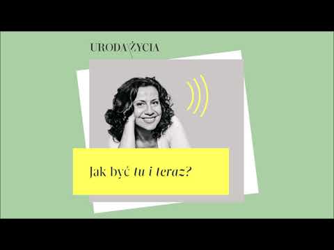 10. Jak być tu i teraz? - Żyj świadomie z Kasią Bem PODCAST