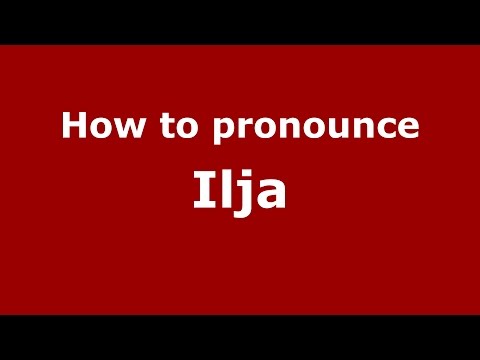 How to pronounce Ilja (Germany/German) - PronounceNames.com