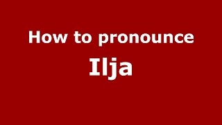 How to pronounce Ilja
