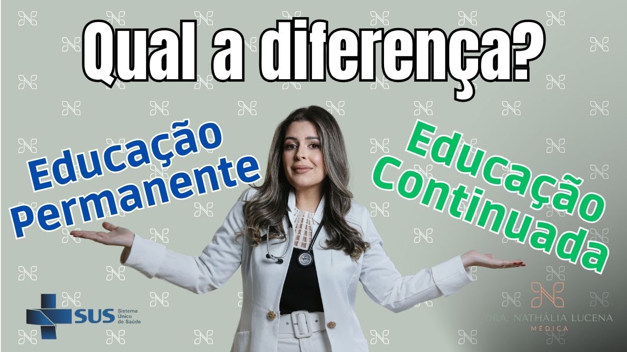 Qual a diferença entre Educação Permanente e Educação Continuada na Saúde - SUS