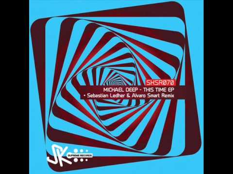 Michael Deep - This Time (Sebastian Ledher & Alvaro Smart Remix)