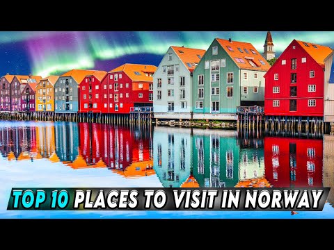 Top 10 places to visit in Norway