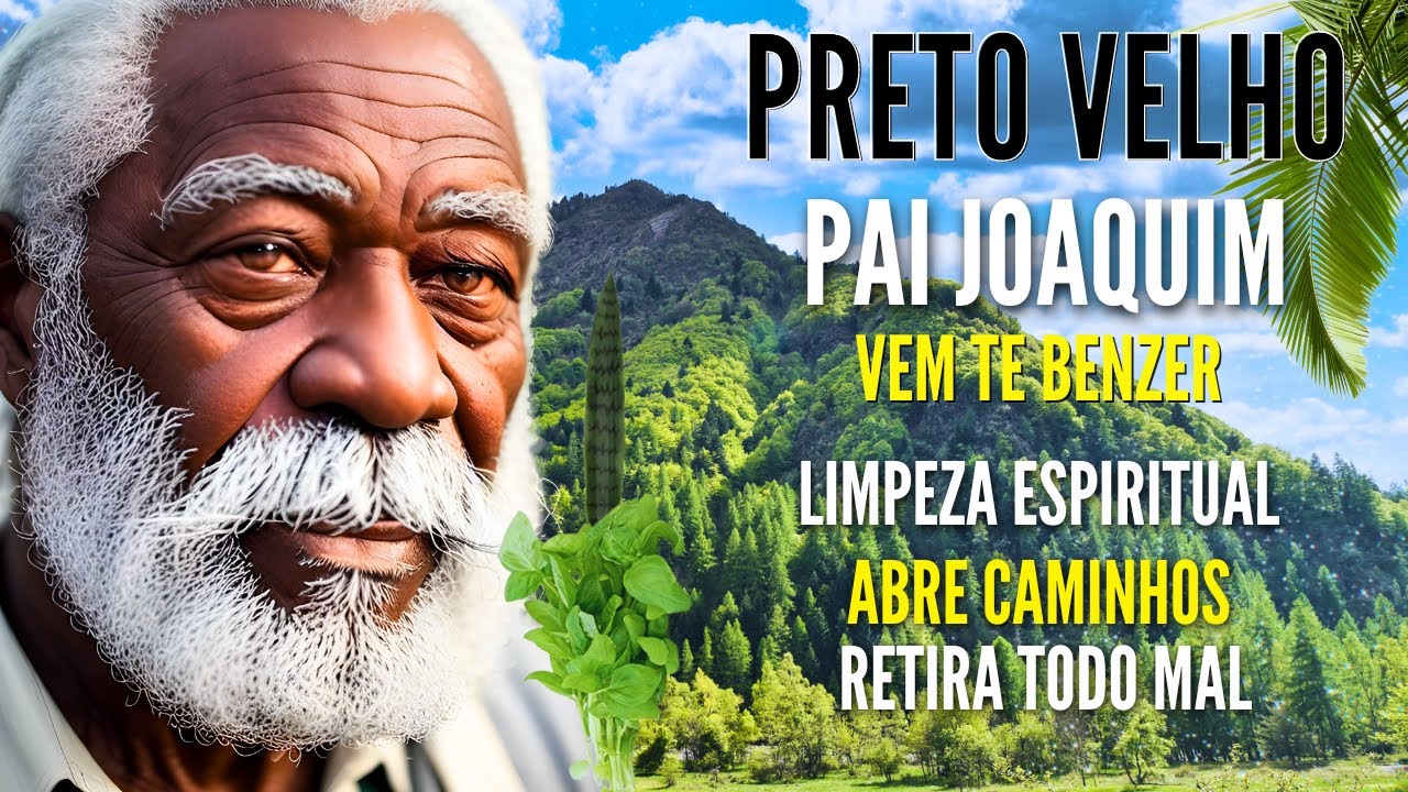 PRETO VELHO PAI JOAQUIM MENSAGEM REZA de PROTEÇÃO e ABRIR CAMINHOS ORAÇÃO para LIMPEZA ESPIRITUAL