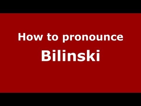 How to Pronounce Bilinski - PronounceNames.com