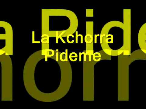 La Kchorra Pídeme (Letra)