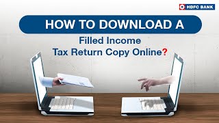 How to download a Filled Income Tax Return Copy Online? | HDFC Bank