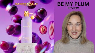 MONTALE'S NEWEST FRAGRANCE Be My Plum Reviewed
