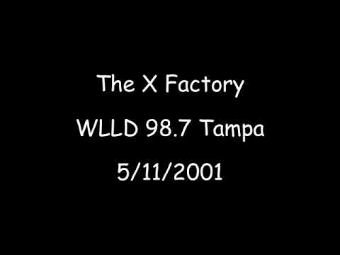 The X Factory  WLLD 98.7 Tampa  5/11/2001  DJ Rose