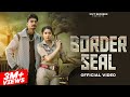 Border Seal Full Video Harry Lather Ashu Twinkle Virat Nisha Bhatt New Haryanvi Song 2025