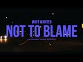 Most Wanted - NOT TO BLAME (Late Night Drive Edition)