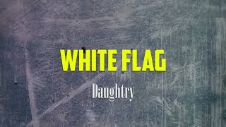 Daughtry - White Flag LYRICS