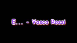 E.. - Vasco Rossi (Testo)