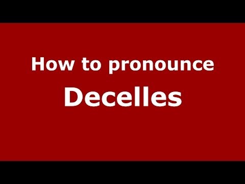 How to pronounce Decelles (French/France) - PronounceNames.com