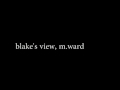 the great song of spring (blake's view, m. ward)