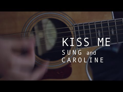 Kiss me - Sixpence none the richer (Carol and Sung cover)