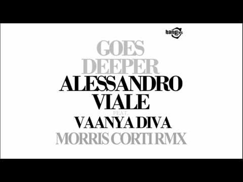 Alessandro Viale ft Vaanya Diva - Goes Deeper (Morris Corti Remix)