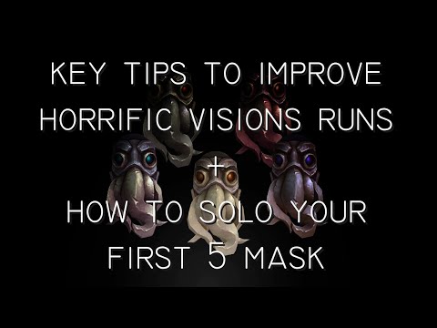 IMPROVE YOUR HORRIFIC VISIONS RUNS!  Top tips and how to solo your first 5 Mask