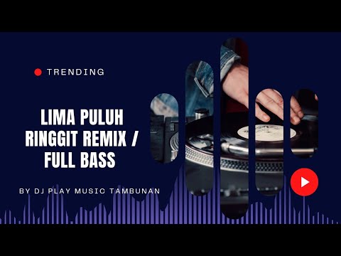 LIMA PULUH RINGGIT REMIX / FULL BASS