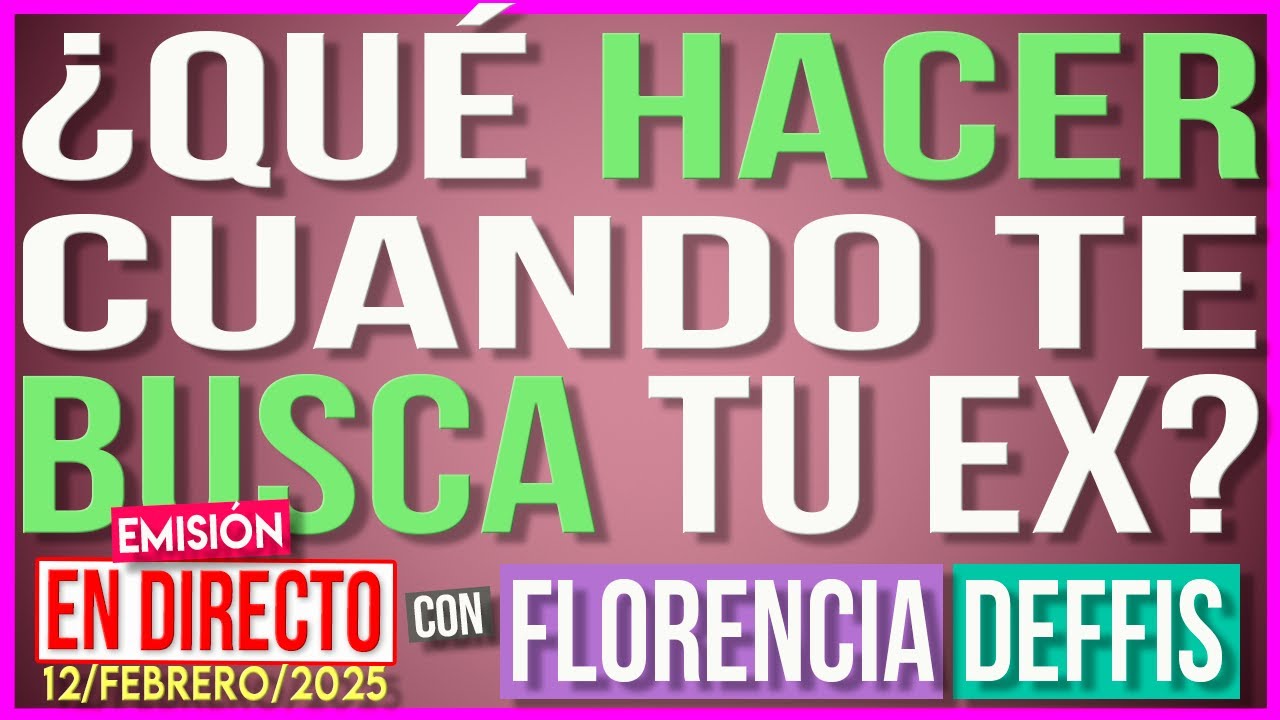 ¿Qué Hacer Cuando Te Busca Tu Ex? | Transmisión en Vivo