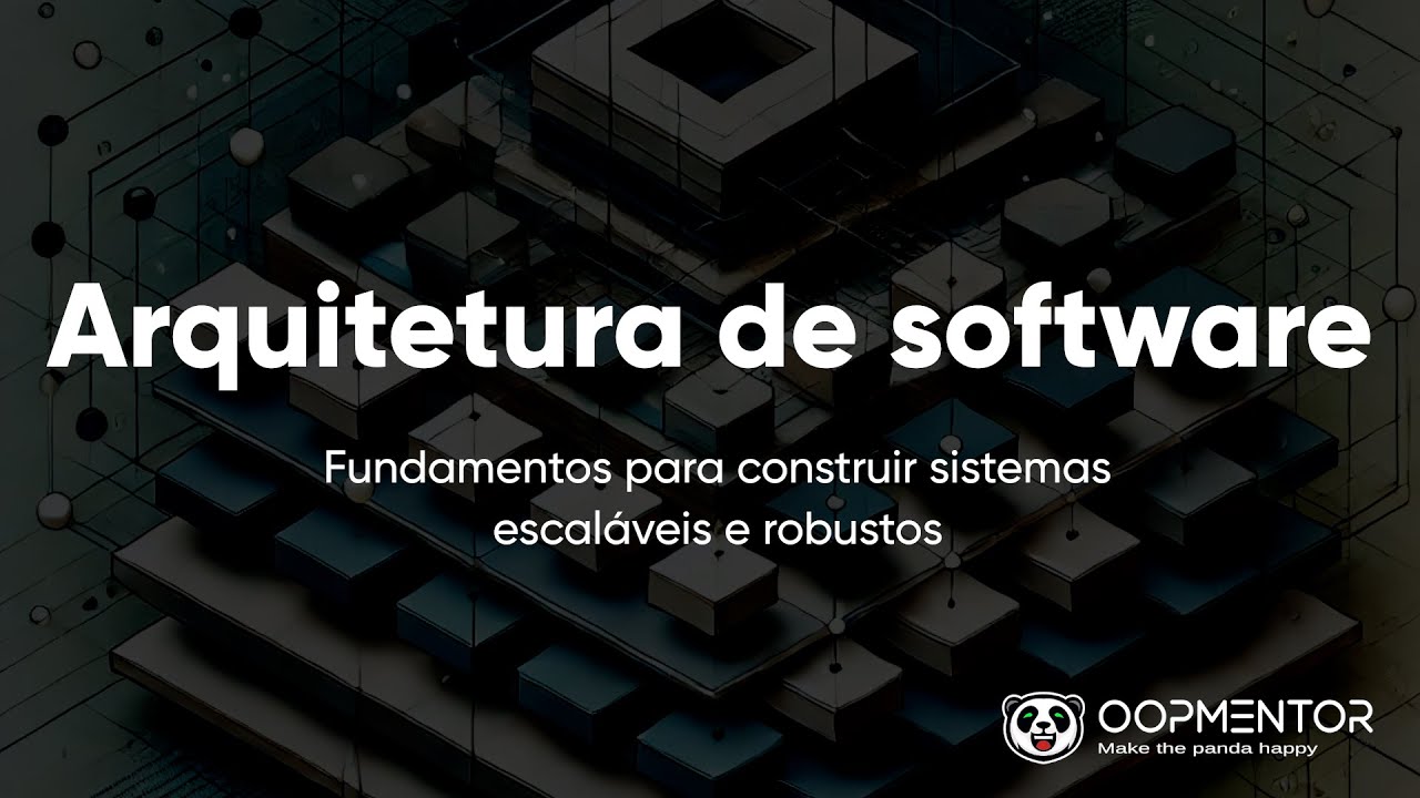 Introdução à arquitetura de software: fundamentos para construir sistemas robustos