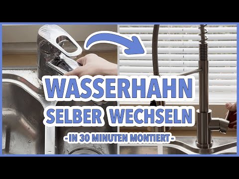 Küchenarmatur austauschen – Wasserhahn selber wechseln in 30 Minuten