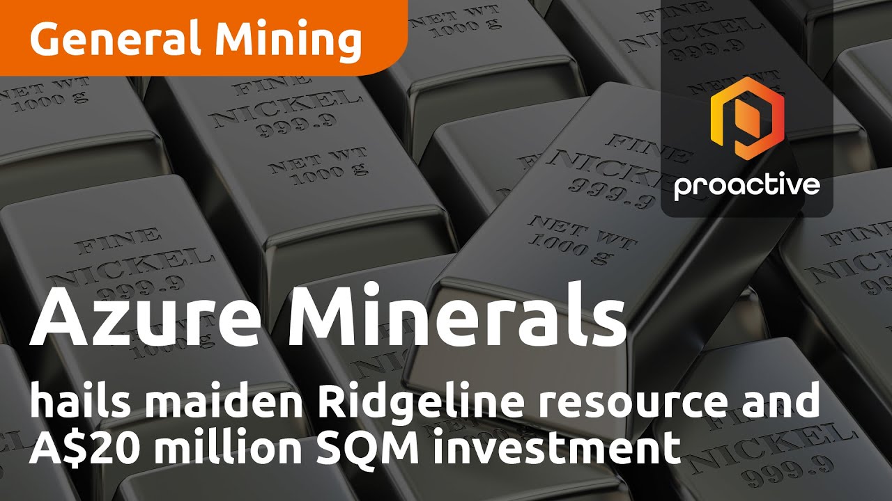 Azure Minerals hails maiden Ridgeline resource and A$20 million SQM investment