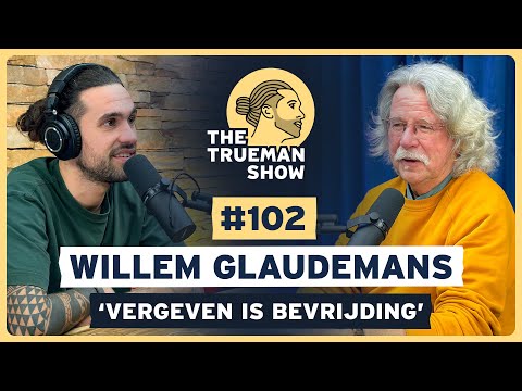 The Trueman Show #102 Willem Glaudemans ‘Vergeven is bevrijding’