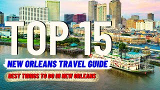 TOP 15 BEST Things To Do in New Orleans (2023) | Travel Guide