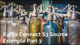 Download the video "Kafka Connect S3 Source Example Part 3"