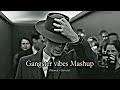Gangster Hood Slowed Reverb Mashup Sidhu Moose Wala Shubh Karan