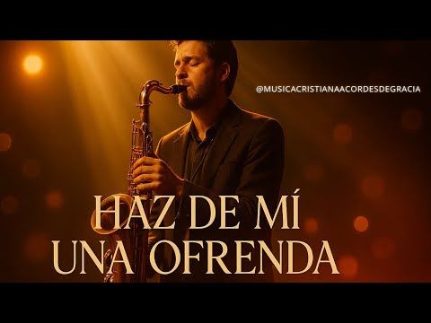Haz de Mí una Ofrenda – Balada Cristiana de Adoración | Worship - (Warren Hastings)