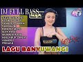 Dj Banyuwangi Full Bass Lagu Banyuwangi Versi Dj Thailand Dj Bettle Sound Terbaru