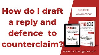 How do I draft a reply and defence to counterclaim UK General Litigation & Small Claims
